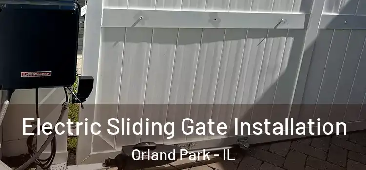 Electric Sliding Gate Installation Orland Park - IL