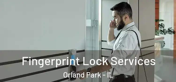 Fingerprint Lock Services Orland Park - IL