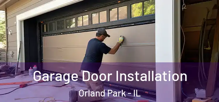  Garage Door Installation Orland Park - IL