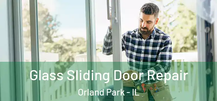 Glass Sliding Door Repair Orland Park - IL