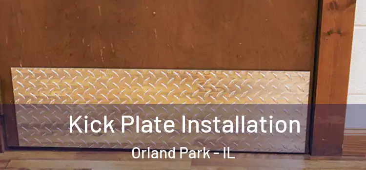 Kick Plate Installation Orland Park - IL