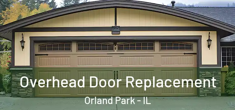  Overhead Door Replacement Orland Park - IL