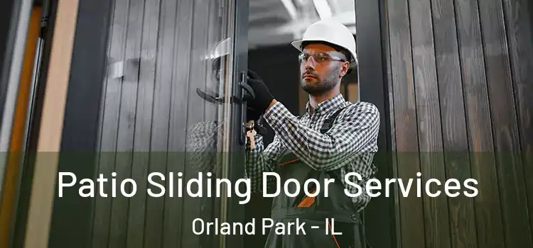 Patio Sliding Door Services Orland Park - IL