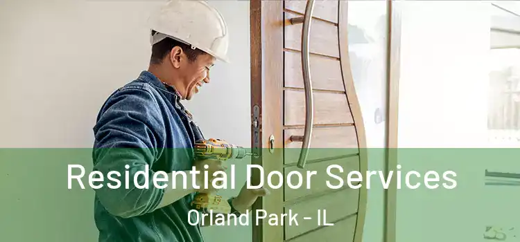 Residential Door Services Orland Park - IL