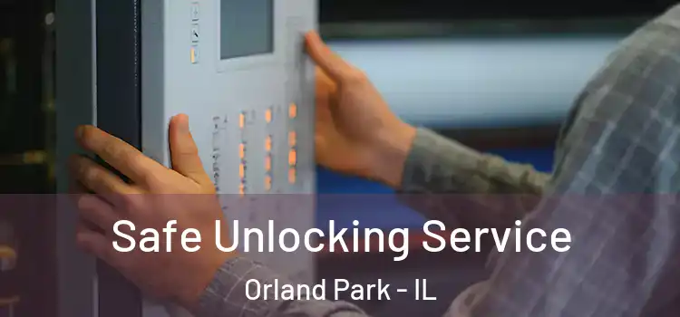 Safe Unlocking Service Orland Park - IL