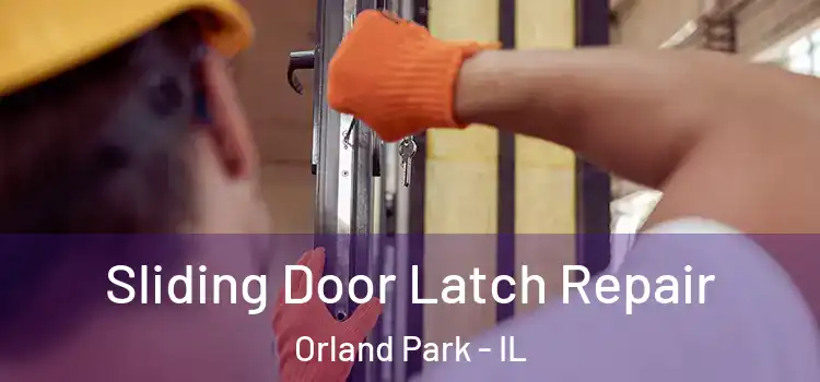 Sliding Door Latch Repair Orland Park - IL