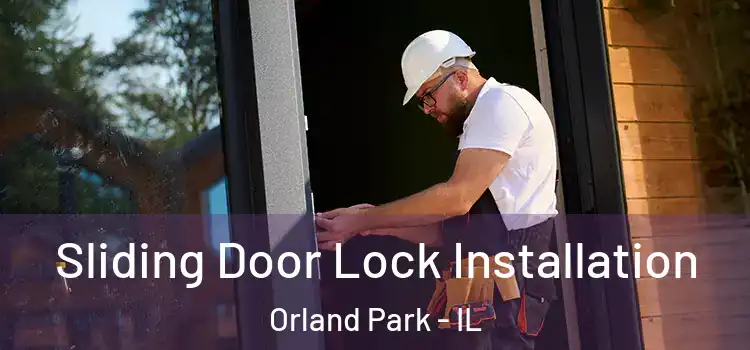 Sliding Door Lock Installation Orland Park - IL