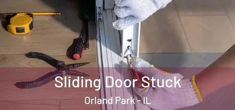 Sliding Door Stuck Orland Park - IL